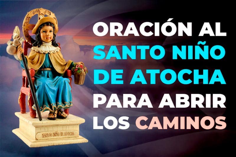 Oración al Santo Niño de Atocha para abrir los caminos